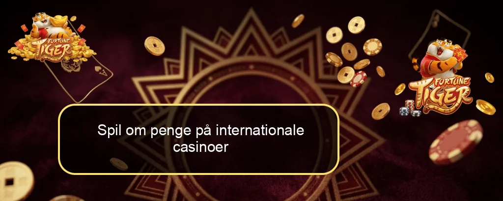 Spil om penge på internationale casinoer